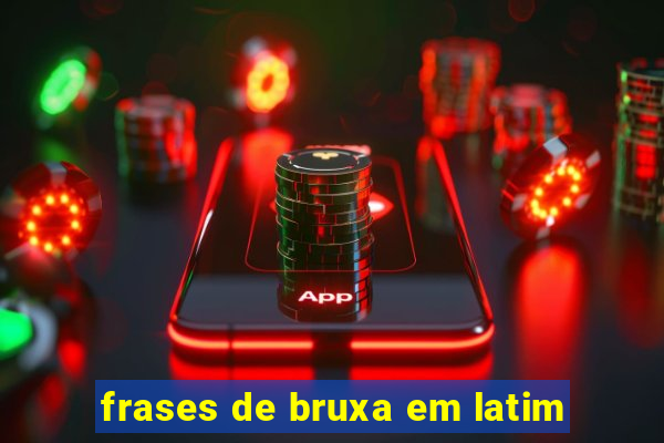 frases de bruxa em latim